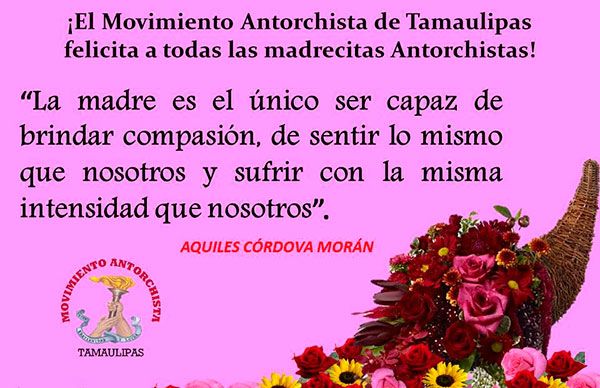  Antorchismo tamaulipeco felicita a las mamás en su día