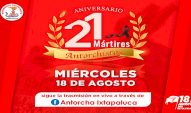 Se acerca vigésimo primer Aniversario de los mártires antorchistas