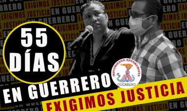 55 días sin justicia, nuestra lucha no cesara hasta conseguirlo