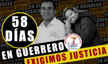 58 días de impunidad e injusticia en Guerrero